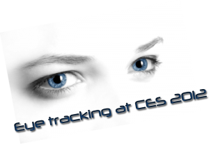 Eye tracking has a presence at CES 2012 